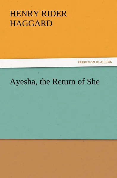 Обложка книги Ayesha, the Return of She, H. Rider Haggard, Henry Rider Haggard