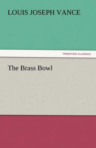 Обложка книги The Brass Bowl, Louis Joseph Vance