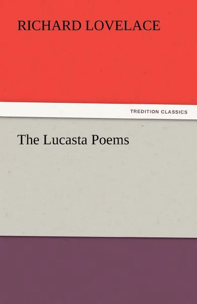 Обложка книги The Lucasta Poems, Richard Lovelace