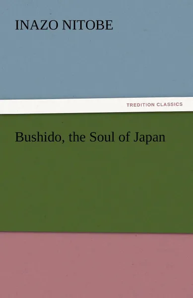 Обложка книги Bushido, the Soul of Japan, Inazo Nitobe