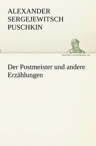 Обложка книги Der Postmeister Und Andere Erzahlungen, Alexander Sergejewitsch Puschkin