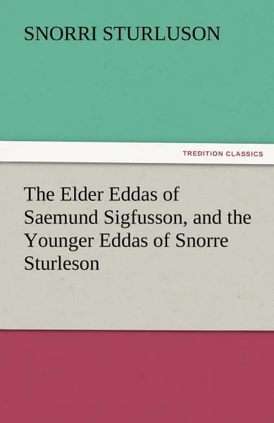 Обложка книги The Elder Eddas of Saemund Sigfusson, and the Younger Eddas of Snorre Sturleson, Snorri Sturluson