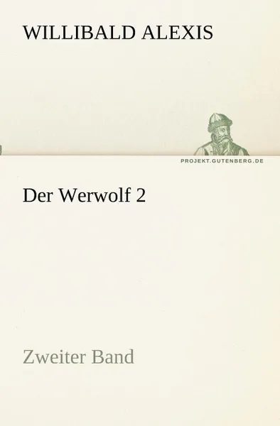 Обложка книги Der Werwolf 2, Willibald Alexis