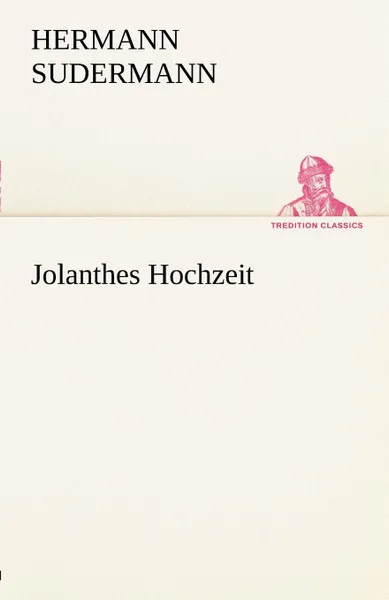 Обложка книги Jolanthes Hochzeit, Hermann Sudermann