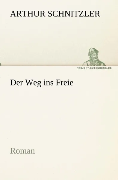 Обложка книги Der Weg Ins Freie, Arthur Schnitzler
