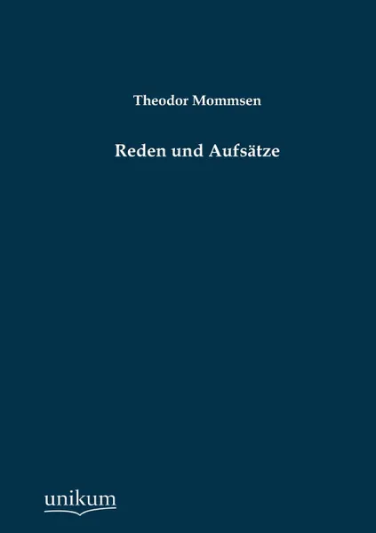 Обложка книги Reden Und Aufsatze, Theodor Mommsen