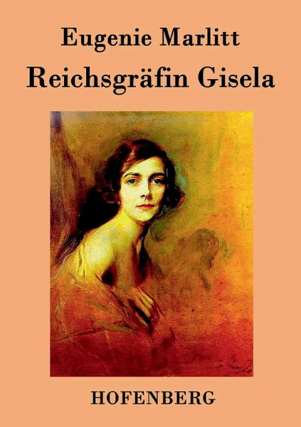 Обложка книги Reichsgrafin Gisela, Eugenie Marlitt