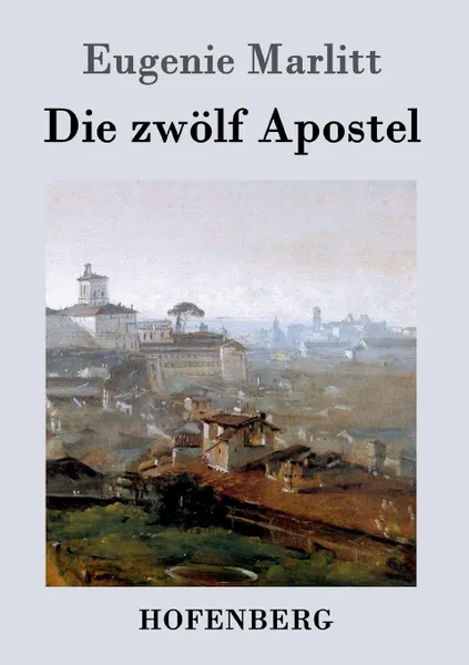 Обложка книги Die zwolf Apostel, Eugenie Marlitt