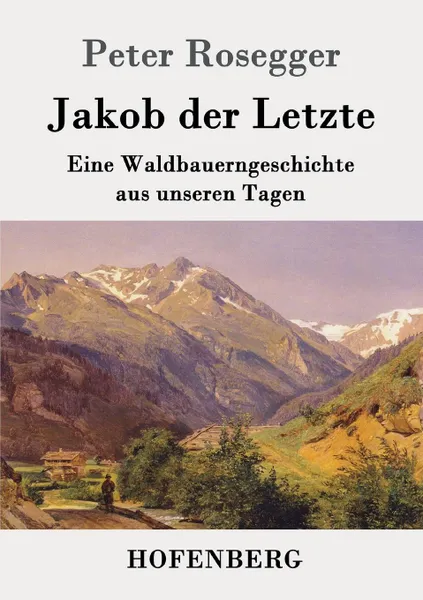 Обложка книги Jakob der Letzte, Peter Rosegger