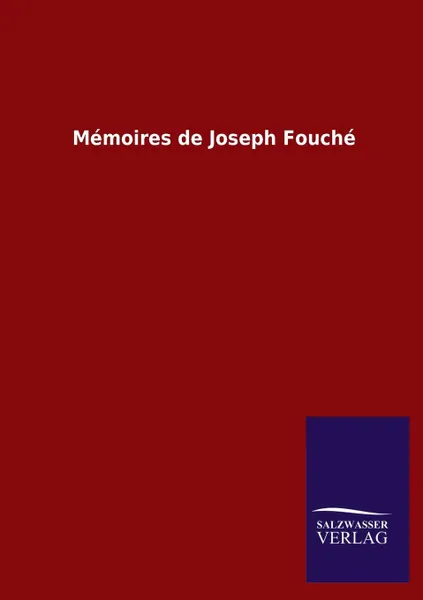 Обложка книги Memoires de Joseph Fouche, Ohne Autor