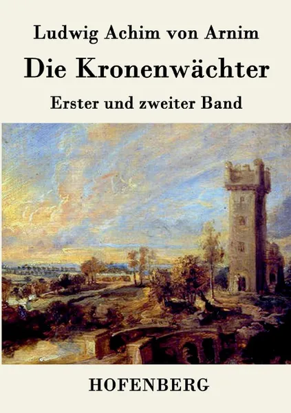 Обложка книги Die Kronenwachter, Ludwig Achim von Arnim