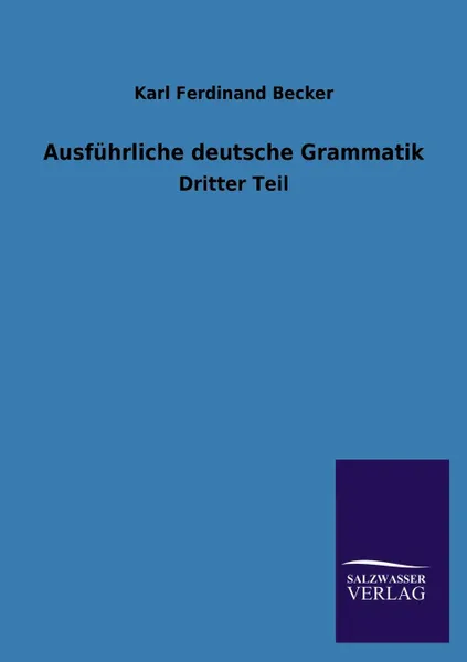 Обложка книги Ausfuhrliche deutsche Grammatik, Karl Ferdinand Becker