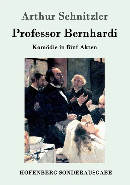Обложка книги Professor Bernhardi, Arthur Schnitzler