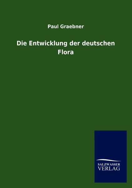 Обложка книги Die Entwicklung der deutschen Flora, Paul Graebner