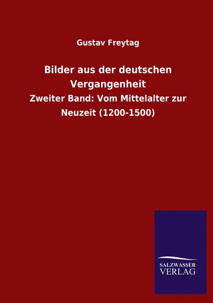 Обложка книги Bilder aus der deutschen Vergangenheit, Gustav Freytag