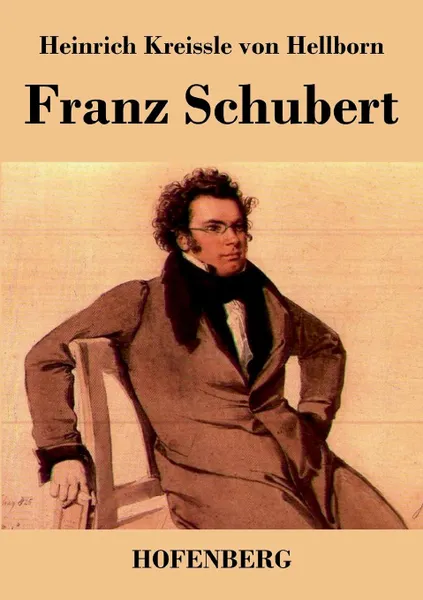 Обложка книги Franz Schubert, Heinrich Kreissle von Hellborn