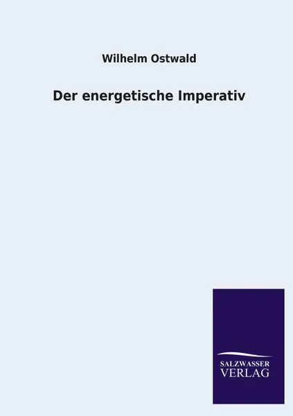 Обложка книги Der energetische Imperativ, Wilhelm Ostwald