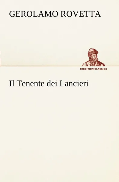 Обложка книги Il Tenente dei Lancieri, Gerolamo Rovetta