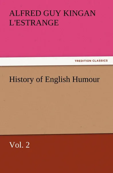 Обложка книги History of English Humour, Vol. 2, Alfred Guy Kingan L'Estrange