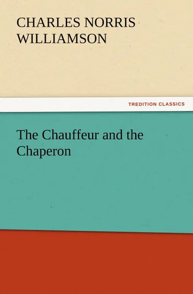 Обложка книги The Chauffeur and the Chaperon, C. N. C. Williamson