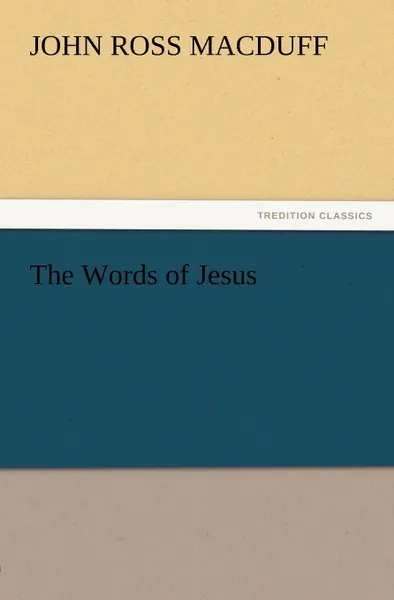 Обложка книги The Words of Jesus, John R. Macduff