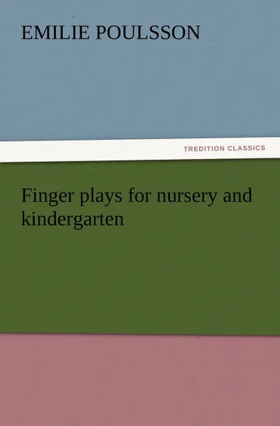 Обложка книги Finger Plays for Nursery and Kindergarten, Emilie Poulsson