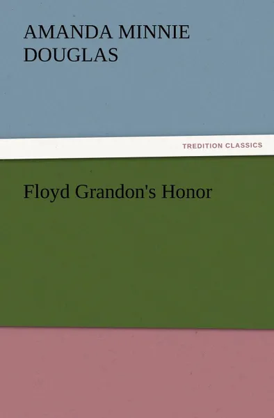 Обложка книги Floyd Grandon.s Honor, Amanda Minnie Douglas