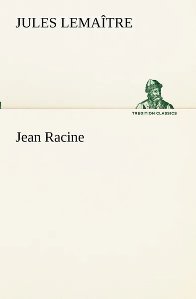 Обложка книги Jean Racine, Jules Lemaître