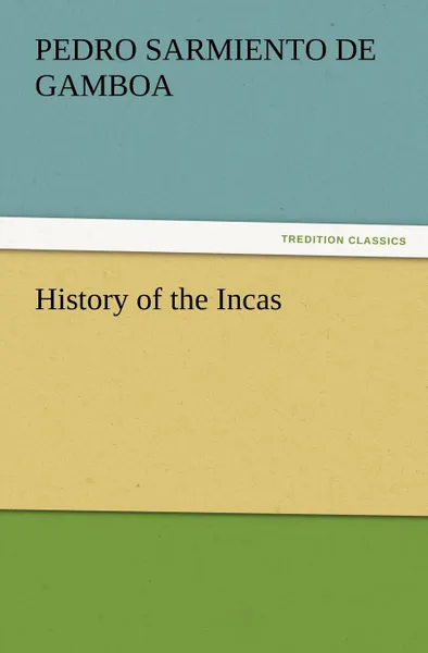 Обложка книги History of the Incas, Pedro Sarmiento de Gamboa