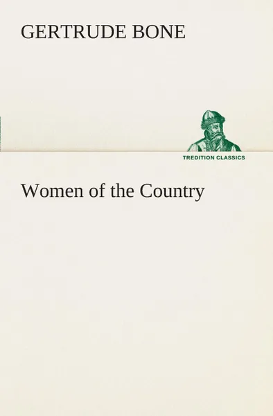 Обложка книги Women of the Country, Gertrude Bone