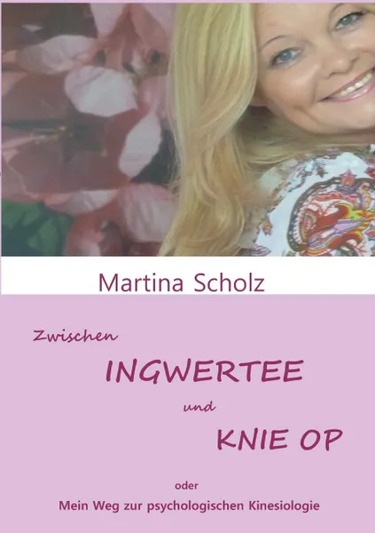 Обложка книги Zwischen Ingwertee Und Knie Op, Martina Scholz