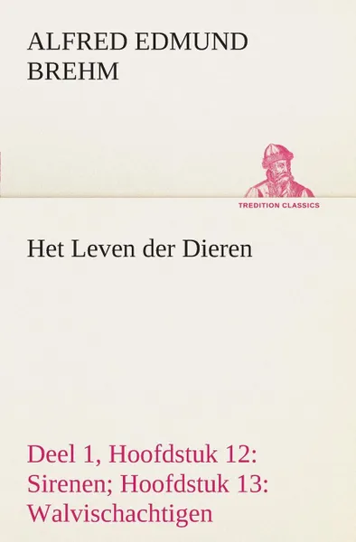 Обложка книги Het Leven der Dieren Deel 1, Hoofdstuk 12. Sirenen; Hoofdstuk 13: Walvischachtigen, Alfred Edmund Brehm