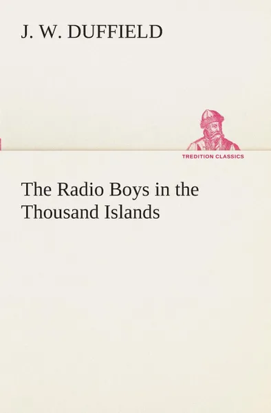 Обложка книги The Radio Boys in the Thousand Islands, J. W. Duffield