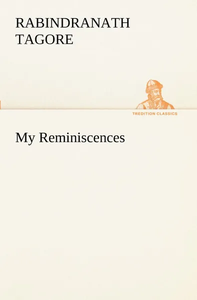 Обложка книги My Reminiscences, Rabindranath Tagore