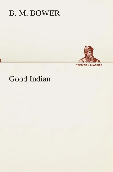 Обложка книги Good Indian, B. M. Bower