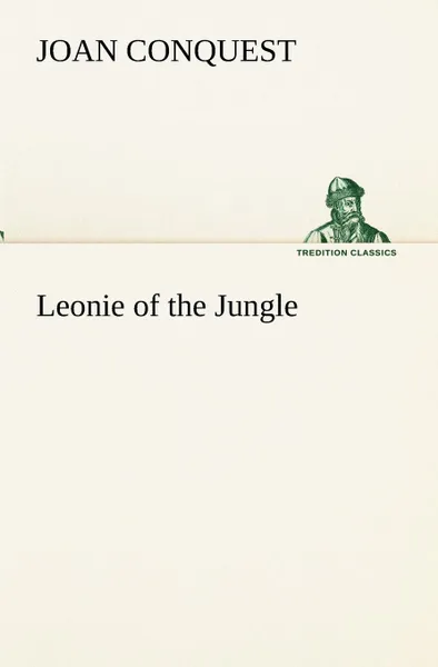 Обложка книги Leonie of the Jungle, Joan Conquest