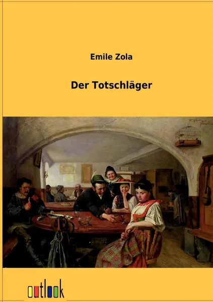 Обложка книги Der Totschlager, Emile Zola