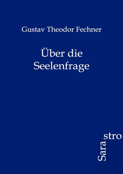 Обложка книги Uber die Seelenfrage, Gustav Theodor Fechner