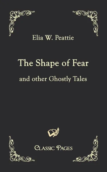 Обложка книги The Shape of Fear, Elia W. Peattie