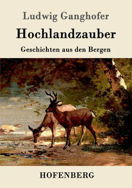 Обложка книги Hochlandzauber, Ludwig Ganghofer