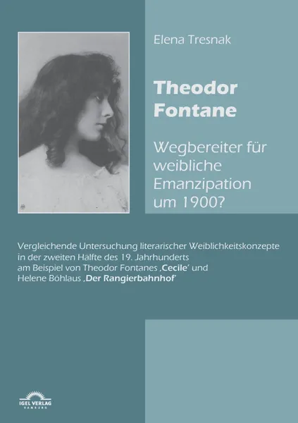 Обложка книги Theodor Fontane. Wegbereiter. Fur Weibliche Emanzipation Um 1900., Elena Tresnak