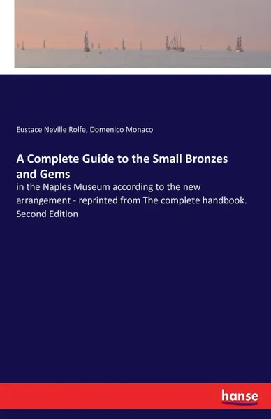 Обложка книги A Complete Guide to the Small Bronzes and Gems, Eustace Neville Rolfe, Domenico Monaco