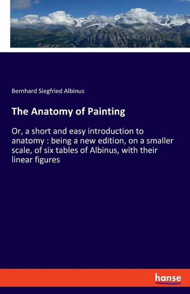 Обложка книги The Anatomy of Painting, Bernhard Siegfried Albinus