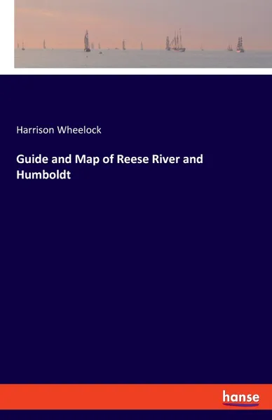 Обложка книги Guide and Map of Reese River and Humboldt, Harrison Wheelock