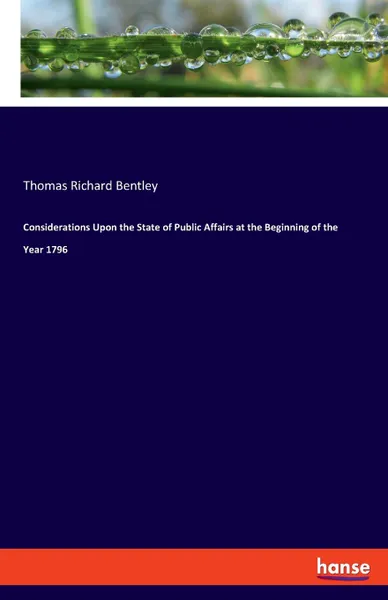 Обложка книги Considerations Upon the State of Public Affairs at the Beginning of the Year 1796, Thomas Richard Bentley