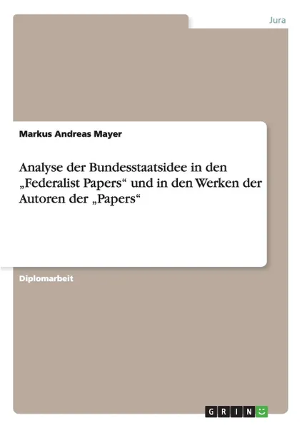 Обложка книги Analyse der Bundesstaatsidee in den .Federalist Papers