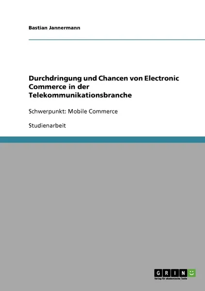 Обложка книги Durchdringung und Chancen von Electronic Commerce in der Telekommunikationsbranche, Bastian Jannermann