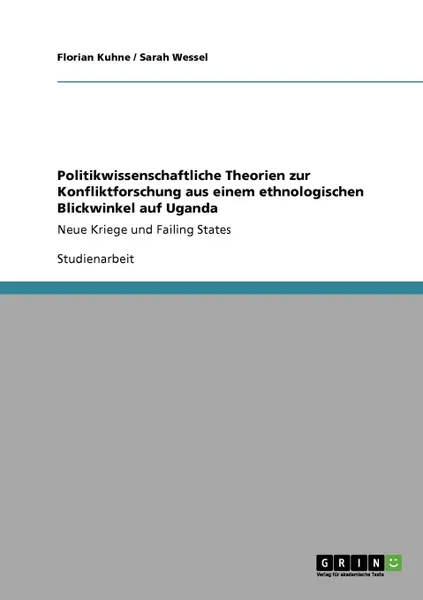 Обложка книги Politikwissenschaftliche Theorien zur Konfliktforschung aus einem ethnologischen Blickwinkel auf Uganda, Florian Kuhne, Sarah Wessel