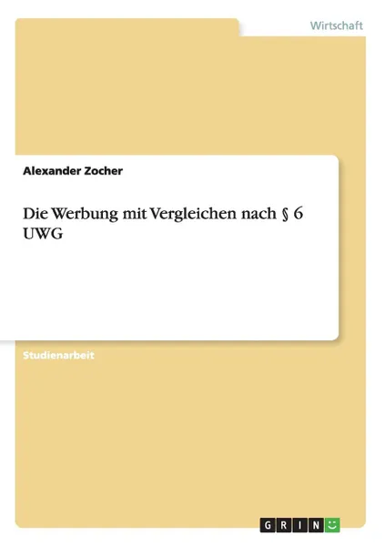 Обложка книги Die Werbung mit Vergleichen nach . 6 UWG, Alexander Zocher