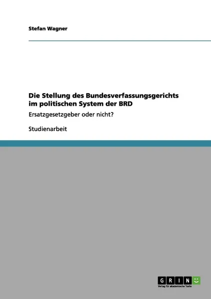 Обложка книги Die Stellung des Bundesverfassungsgerichts im politischen System der BRD, Stefan Wagner